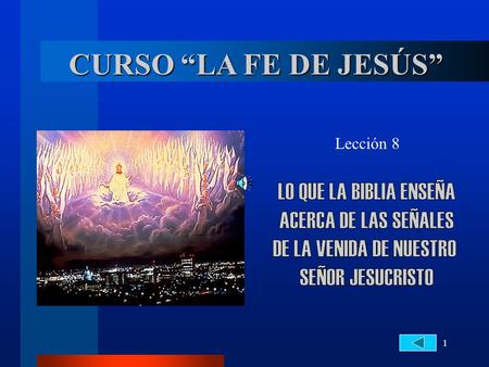 CURSO “LA FE DE JESÚS” LO QUE LA BIBLIA ENSEÑA ACERCA DE LAS SEÑALES