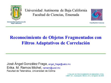 José Ángel González Fraga, Erika. M. Ramos Michel, Facultad de Telemática, Universidad de Colima V TALLER DE PROCESAMIENTO.
