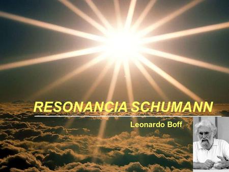 RESONANCIA SCHUMANN Leonardo Boff No solo las personas más viejas. También las jóvenes tienen la sensación de que todo se está acelerando excesivamente.