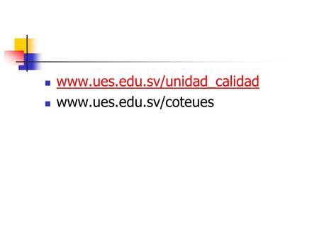 Www.ues.edu.sv/unidad_calidad www.ues.edu.sv/coteues.
