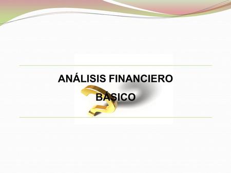 ANÁLISIS FINANCIERO BÁSICO.