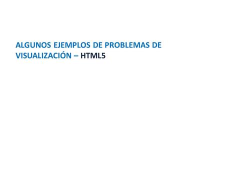ALGUNOS EJEMPLOS DE PROBLEMAS DE VISUALIZACIÓN – HTML5.