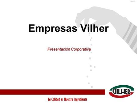 Versión: 2 Empresas Vilher Presentación Corporativa.