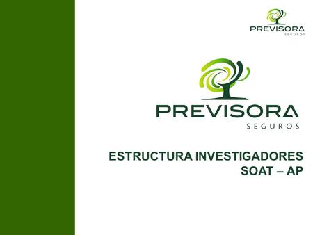 ESTRUCTURA INVESTIGADORES SOAT – AP. GASTO MEDICO TODOS LOS AMPAROS Verificación y validación de las condiciones de tiempo, modo y lugar. Reorientación.