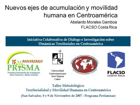 Abelardo Morales Gamboa FLACSO Costa Rica Nuevos ejes de acumulación y movilidad humana en Centroamérica.