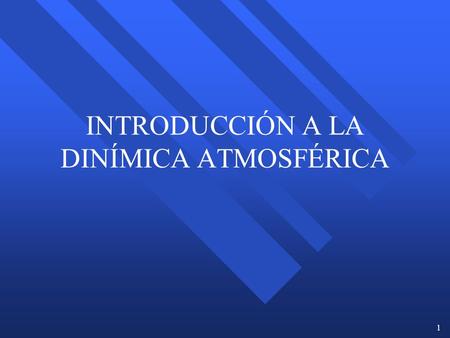 INTRODUCCIÓN A LA DINÍMICA ATMOSFÉRICA