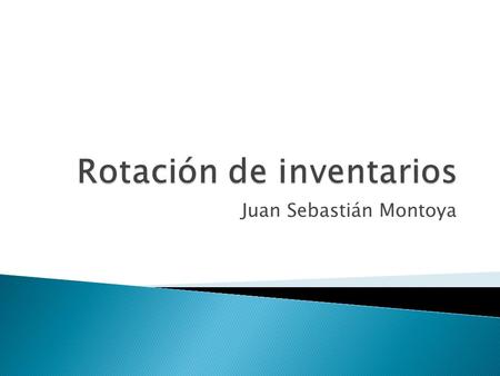 Juan Sebastián Montoya.  Inventario promedio  Cost of Goods sold  Indicadores de gestión  Efectividad  Enfoque gerencial.