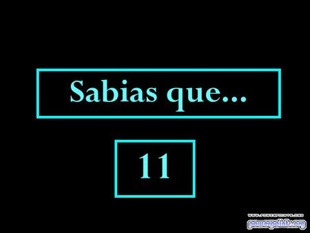 Sabias que... 11.