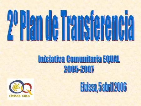 ¿Qué es la “TRANSFERENCIA”? Estrategia de involucración de decisores en políticas innovadoras de empleo Proceso de retroalimentación con responsables.