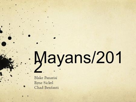Mayans/201 2 Blake Panarisi Ryne Sickel Chad Benfanti.