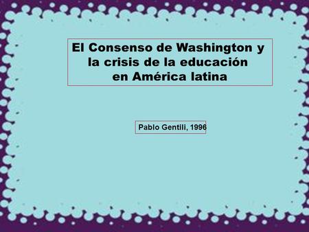 El Consenso de Washington y la crisis de la educación