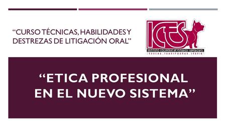 “CURSO TÉCNICAS, HABILIDADES Y DESTREZAS DE LITIGACIÓN ORAL”