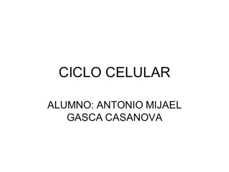 ALUMNO: ANTONIO MIJAEL GASCA CASANOVA