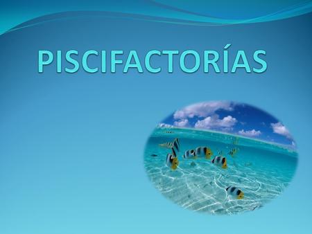 PISCIFACTORÍAS.