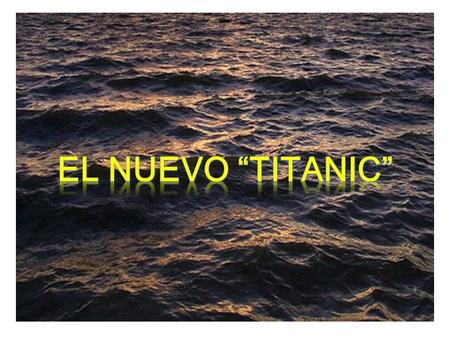 EL NUEVO “TITANIC”.