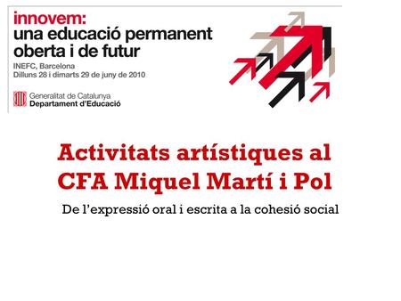 Activitats artístiques al CFA Miquel Martí i Pol De l’expressió oral i escrita a la cohesió social.