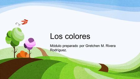 Módulo preparado por Gretchen M. Rivera Rodríguez.