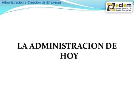 LA ADMINISTRACION DE HOY