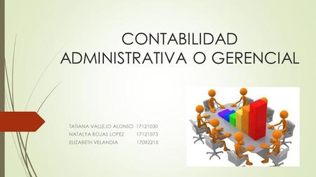 CONTABILIDAD ADMINISTRATIVA O GERENCIAL