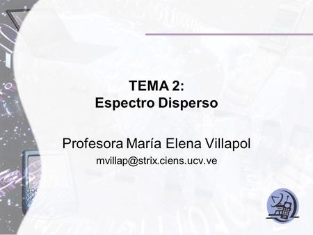 TEMA 2: Espectro Disperso