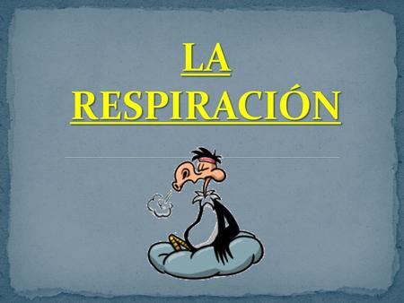 LA RESPIRACIÓN.