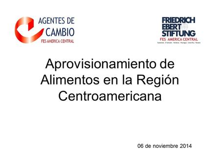 Aprovisionamiento de Alimentos en la Región Centroamericana 06 de noviembre 2014.