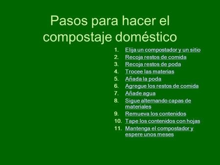 Pasos para hacer el compostaje doméstico 1.Elija un compostador y un sitioElija un compostador y un sitio 2.Recoja restos de comidaRecoja restos de comida.