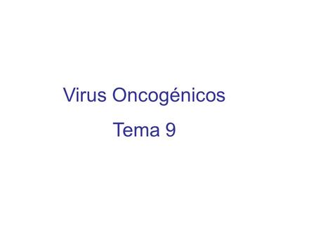 Virus Oncogénicos Tema 9.