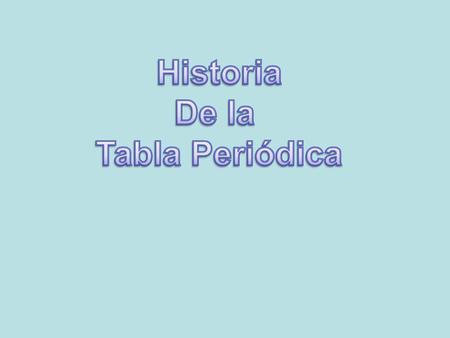 Historia De la Tabla Periódica.