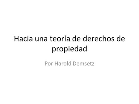 Hacia una teoría de derechos de propiedad