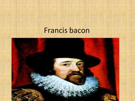 Francis bacon.