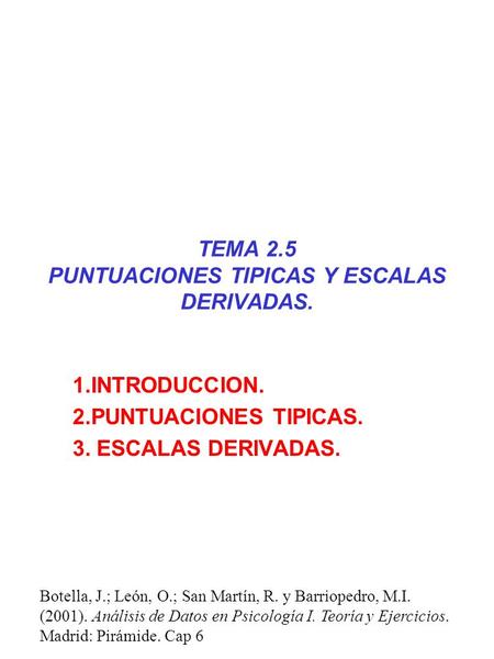 TEMA 2.5 PUNTUACIONES TIPICAS Y ESCALAS DERIVADAS.