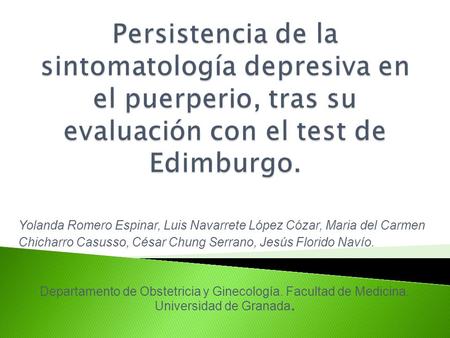   Persistencia de la sintomatología depresiva en el puerperio, tras su evaluación con el test de Edimburgo. Yolanda Romero Espinar, Luis Navarrete.