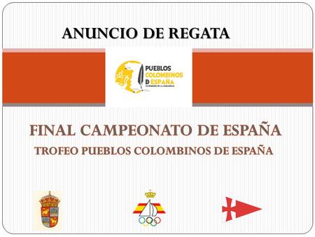 ANUNCIO DE REGATA.  La Final del Campeonato de España se celebrará en aguas de la ría de Baiona, organizado por el Monte Real Club de Yates de Bayona.