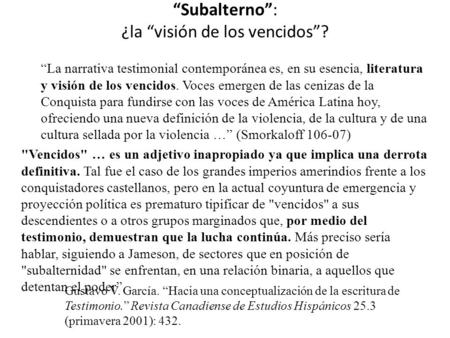 “Subalterno”: ¿la “visión de los vencidos”? “La narrativa testimonial contemporánea es, en su esencia, literatura y visión de los vencidos. Voces emergen.