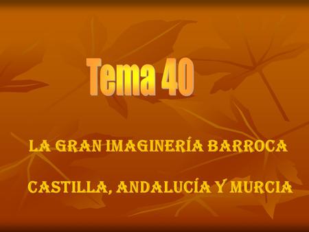 LA GRAN IMAGINERÍA BARROCA CASTILLA, ANDALUCÍA Y MURCIA