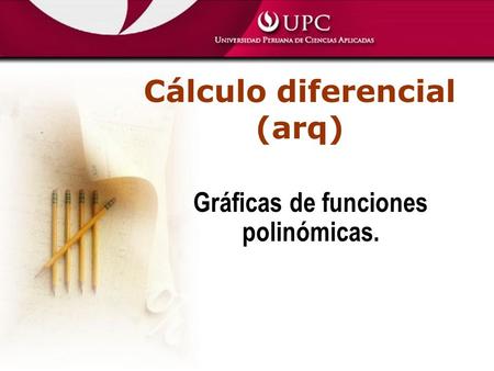 Cálculo diferencial (arq) Gráficas de funciones polinómicas.