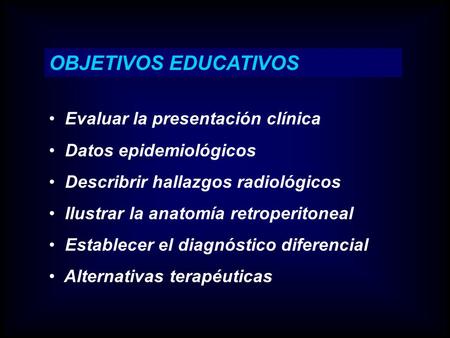 OBJETIVOS EDUCATIVOS Evaluar la presentación clínica