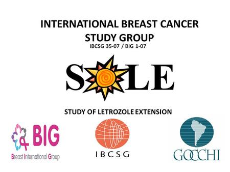 INTERNATIONAL BREAST CANCER STUDY GROUP STUDY OF LETROZOLE EXTENSION.