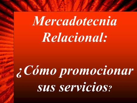 1 Mercadotecnia Relacional: ¿Cómo promocionar sus servicios ?