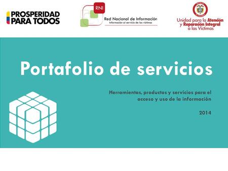 Portafolio de servicios Herramientas, productos y servicios para el acceso y uso de la información 2014.