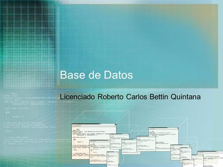 Base de Datos Licenciado Roberto Carlos Bettin Quintana.