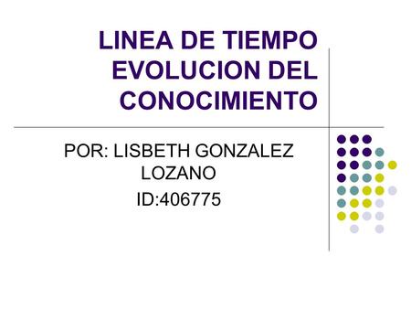 LINEA DE TIEMPO EVOLUCION DEL CONOCIMIENTO