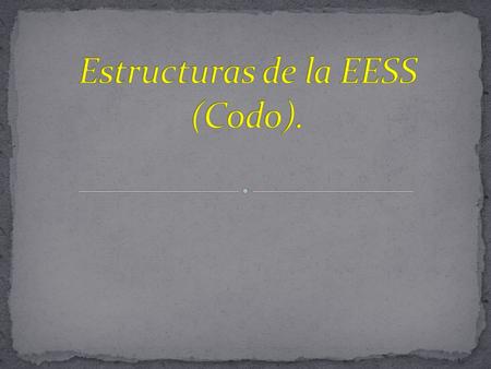 Estructuras de la EESS (Codo).