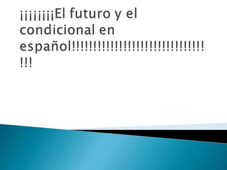  El futuro = will do…  El condicional = would do…