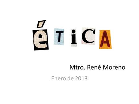 Mtro. René Moreno Enero de 2013.