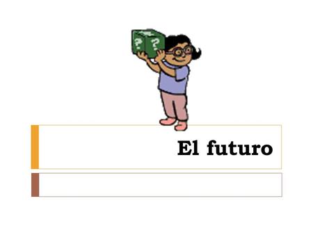 El futuro.