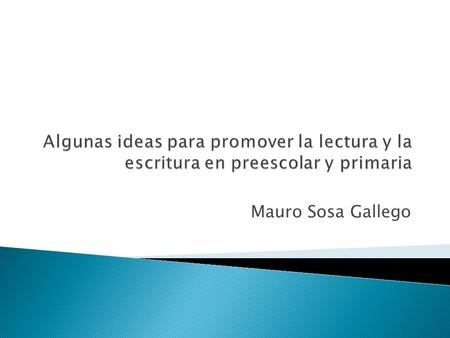 Mauro Sosa Gallego. Clasificación Autógrafos Identificación de pertenencias Asistencia Palabras que inician igual Fotografía Concierto de nombres Partes.