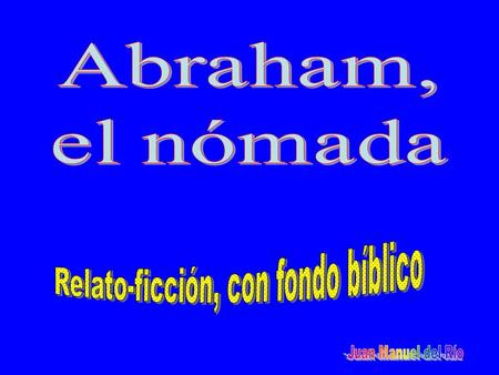La historia de Abraham está relatada en el libro del Génesis Génesis, desde el capítulo 11, versículo 26, al capítulo 25, versículo 18.