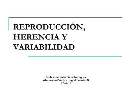 REPRODUCCIÓN, HERENCIA Y VARIABILIDAD